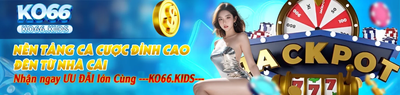 KO66 - Link Truy Cập Mới Nhất 2025 - Đăng Ký +88K 24 Banner nhà cái ko66