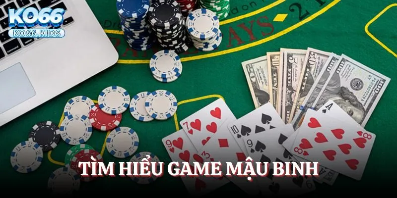 Game Bài Mậu Binh KO66 - Khám Phá Siêu Phẩm Hot Hit 2 Tìm hiểu game bài Mậu binh KO66