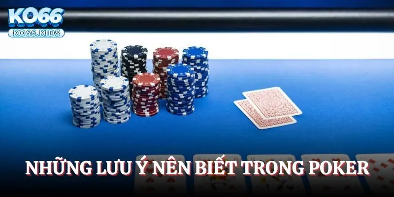 Cập Nhật Mẹo Chơi Poker Cùng Chiến Lược Đỉnh Cao Tại KO66 4 Những lưu ý nên biết trong Poker