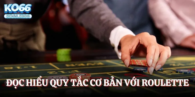 Mẹo Chơi Roulette Luôn Thắng 100% Được Chia Sẻ Từ KO66 2 Đọc hiểu những quy tắc tham gia cơ bản với Roulette