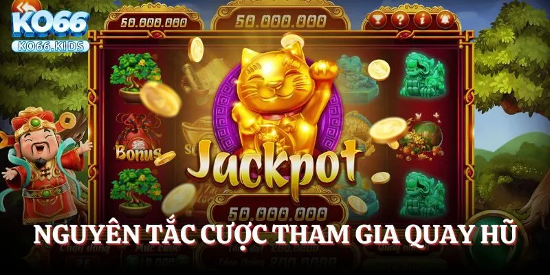 Nổ Hũ Thần Tài KO66 - Thử Vận May Rinh Ngàn Thưởng Lớn 3 Nguyên tắc cược tham gia quay hũ