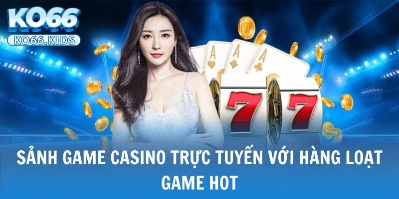 KO66 - Link Truy Cập Mới Nhất 2025 - Đăng Ký +88K 27 Sảnh game casino trực tuyến với hàng loạt game hot