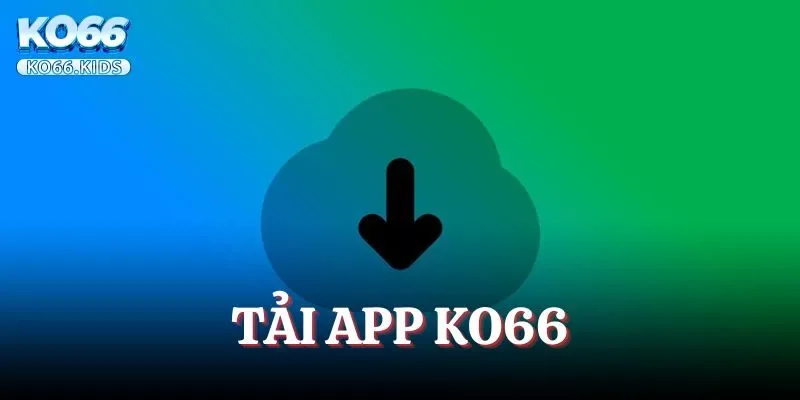 Tải App KO66 -  Cá Cược Cực Nhanh, Giải Trí Siêu Mượt